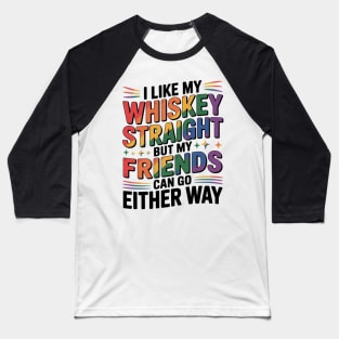 I Like My Whiskey Straight Gay Pride LGBT Pride Flag LGBT Baseball T-Shirt